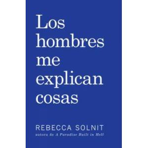 Los Hombres Me Explican Cosas | Rebecca Solnit (ISBN: 9781608467211)