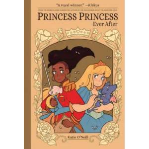 Princess Princess: Ever After | Katie O'Neill, Katie O'Neill (ISBN: 9781620107140)