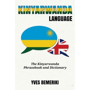 Kinyarwanda Language: The Kinyarwanda Phrasebook and Dictionary | Yves Bemeriki (ISBN: 9781533557872)