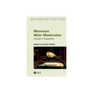 Museums After Modernism - Strategies of Engagement | Pollock, Zemans (ISBN: 9781405136280)