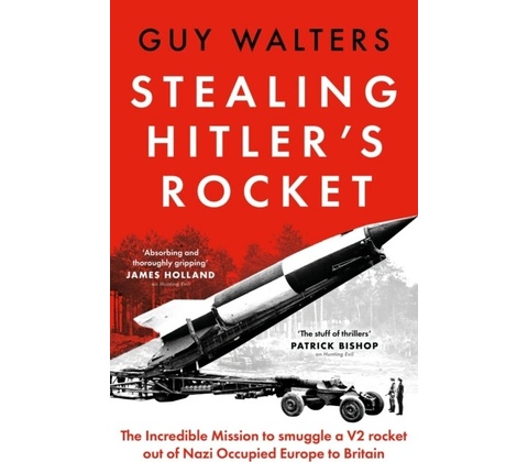 Stealing Hitler's Rocket - Guy Walters