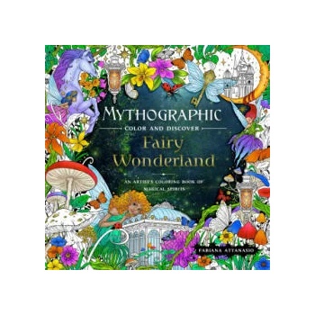 Mythographic Color and Discover: Fairy Wonderland: An Artist's Coloring Book of Magical Spirits