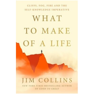 What to Make of a Life - Jim Collins