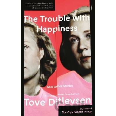 The Trouble with Happiness: And Other Stories Ditlevsen Tove