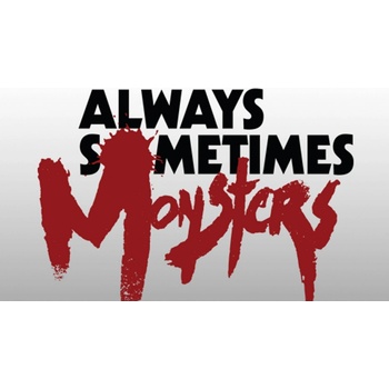 Always Sometimes Monsters