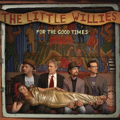 LITTLE WILLIES: FOR THE GOOD TIMES LP