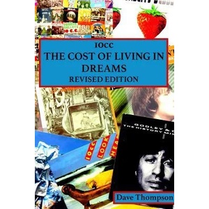 10cc: The Cost of Living in Dreams (Revised Edition) | Dave Thompson (ISBN: 9781387319206)