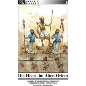 Die Armeen des Alten Orient | Otto Schertler, Sascha Lunyakov (ISBN: 9783938447451)