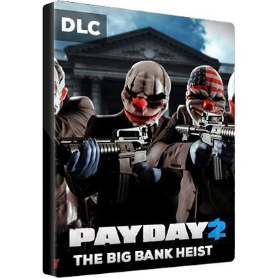 PAYDAY 2: The Big Bank Heist