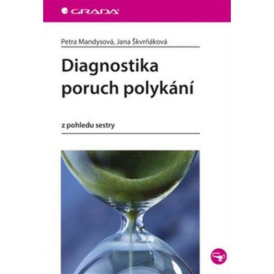 Diagnostika poruch polykání - Petra Mandysová; Jana Škvňáková