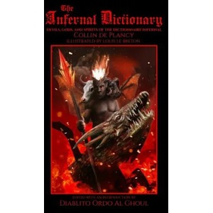 The Infernal Dictionary: Devils, Gods, and Spirits of the Dictionnaire Infernal | Louis Le Breton, Diablito Ordo Al Ghoul, Colin de Plancy (ISBN: 9781076523112)