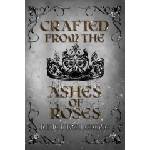 Lightning source inc Crafted from the Ashes of Roses | Juliet Bellerose