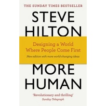 More Human: Designing a World Where People Co- Steve Hilton, Jason Bade, Scot