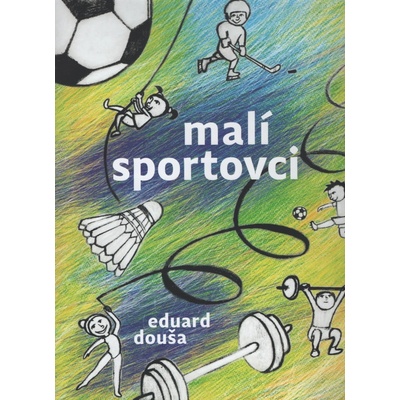 Douša, Eduard Malí sportovci 8 písniček pro dětský sbor a klavír a perkuse