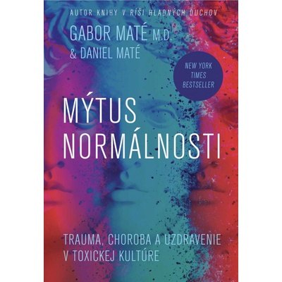Mýtus normálnosti - Gábor Maté, Daniel Maté