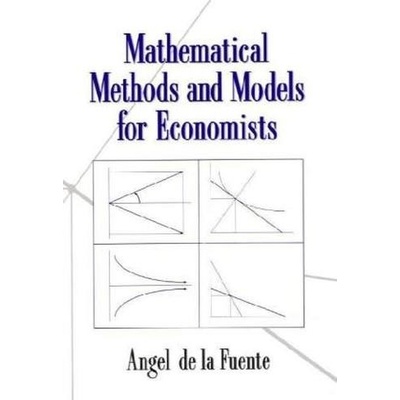 Mathematical Methods and Models for Economists - Fuente, Angel de la