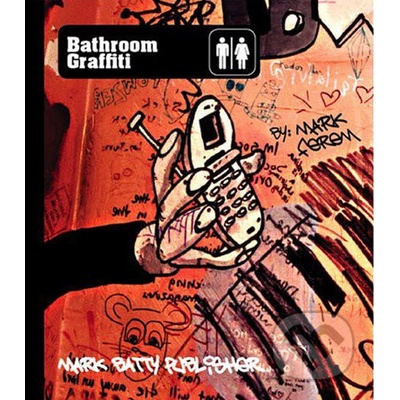 Bathroom Graffiti - Mark Ferem