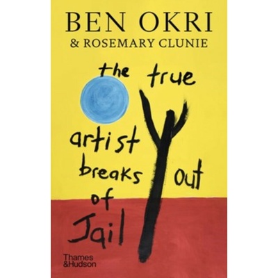 The True Artist Breaks out of Jail Ben Okri