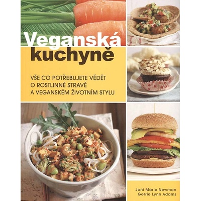 Veganská kuchyně. Vše co potřebujete vědět o rostlinné stravě a veganském životním stylu - Joni M. Newman, Gerrie Lynn Adams - Synergie