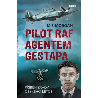 Pilot RAF agentem gestapa: Příběh zrady českého letce