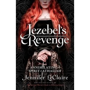 Jezebel's Revenge: Annihilating the Spirit of Athaliah | Jennifer LeClaire (ISBN: 9781949465099)