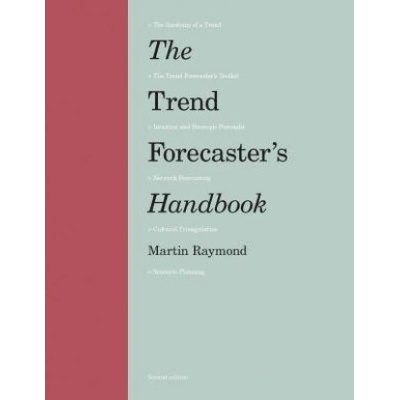 The Trend Forecaster's Handbook | Martin Raymond