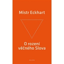 Eckhart Mistr: O rození věčného Slova Kniha