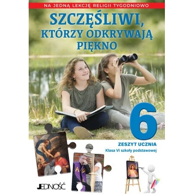 Religia Szczęśliwi którzy odkrywają piękno zeszyt ucznia dla klasy 6 szkoły podstawowej na 1 godzinę