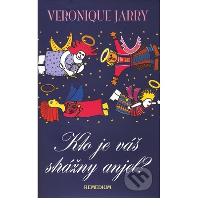 Kto je váš strážny anjel? - Veronique Jarry