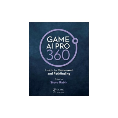 Game AI Pro 360: Guide to Movement and Pathfinding | Rabin, Steve