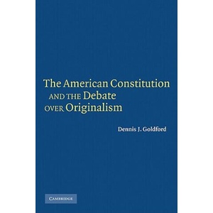 American Constitution and the Debate over Originalism | Goldford, Dennis J. (ISBN: 9780521607797)
