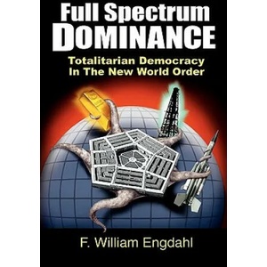 Full Spectrum Dominance: Totalitarian Democracy in the New World Order | F William Engdahl, David Dees (ISBN: 9783981326307)