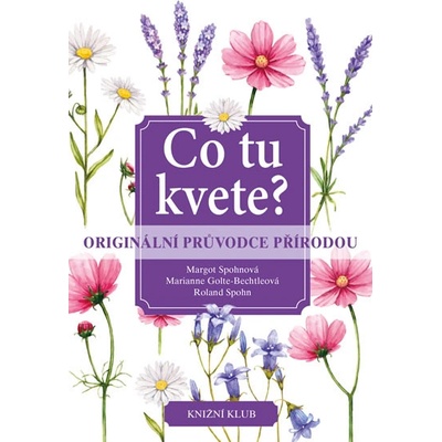 Co tu kvete? Originální průvodce přírodou a kolektiv Margot Spohnová