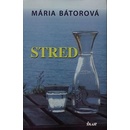 Stred - Mária Bátorová