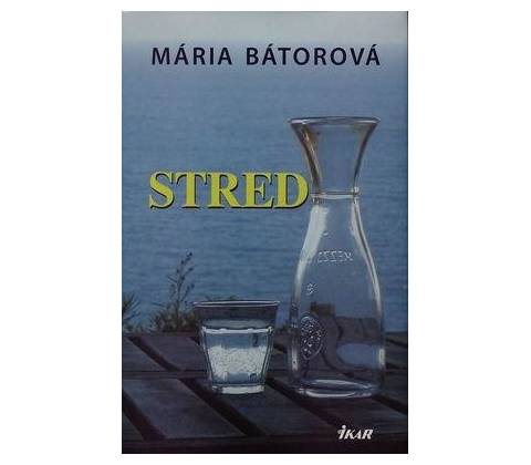 Stred - Mária Bátorová