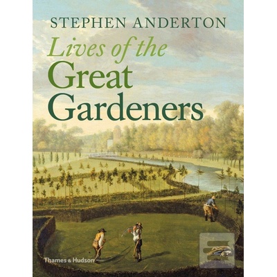 Lives of the Great Gardeners Anderton Stephen