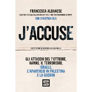 J'accuse. Gli attacchi del 7 ottobre, Hamas, il terrorismo, Israele, l'apartheid in Palestina e la guerra | Francesca Albanese (2023)