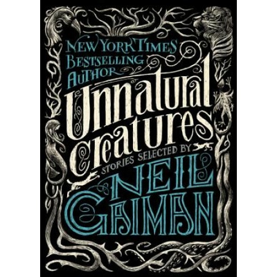 Unnatural Creatures - Neil Gaiman