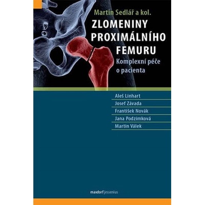 Zlomeniny proximálního femuru - Komplexní péče o pacienta - Martin Sedlář