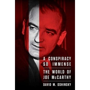 A Conspiracy So Immense: The World of Joe McCarthy | David M. Oshinsky (ISBN: 9781982124045)