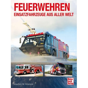 Feuerwehren - Einsatzfahrzeuge aus aller Welt | Joachim M. Köstnick (ISBN: 9783613048737)