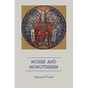 Moses and Monotheism | Sigmund Freud (2010)
