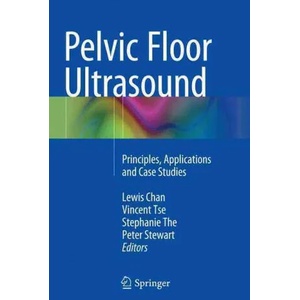 Pelvic Floor Ultrasound | Lewis Chan, Vincent Tse, Stephanie The, Peter Stewart (ISBN: 9783319378893)