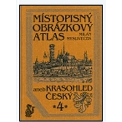 Místopisný obrázkový atlas aneb Krasohled český 10. - Mysliveček Milan