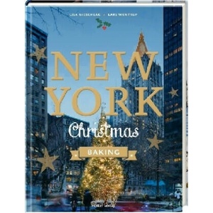 New York Christmas Baking | Lars Wentrup, Lisa Nieschlag, Agnes Prus, Julia Cawley (ISBN: 9783881171540)