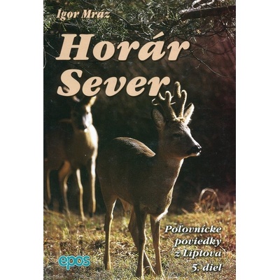 Horár Sever, Poľovnícke poviedky z Liptova, 5. diel - Igor Mráz