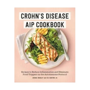 Crohn's Disease AIP Cookbook: Recipes to Reduce Inflammation and Eliminate Food Triggers on the Autoimmune Protocol | Kia Sanford (ISBN: 9781638780403)