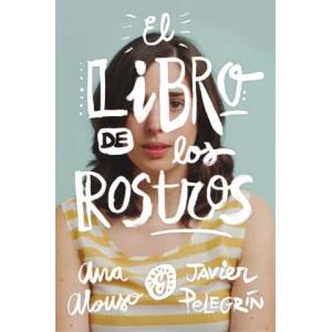 El libro de los rostros | Ana Alonso, Javier Pelegrín Martínez (ISBN: 9788467593501)