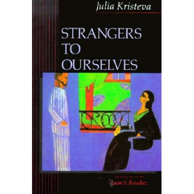 Columbia University Press Strangers to Ourselves | Julia Kristeva