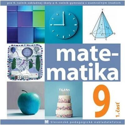 Matematika pre 9. ročník ZŠ a 4. ročník gymnázia s osemročným štúdiom, 1. - časť - Čeretková Soňa,Šedivý Ondrej,Teplička Ivan